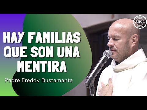 Some families are a lie | Father Freddy Bustamante | The Good God