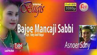 Download lagu BAJOE MANCAJI SABBI ][ ASNOER SANY ][ VERSI POP MELATU ][ BUGIS mp3