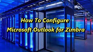 How to Configure Microsoft Outlook for Zimbra