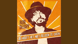 Rob Dekay - Je Hoeft Het Niet Alleen Te Doen video