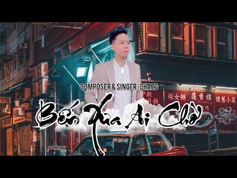 Bến xưa ai chờ - Chazg