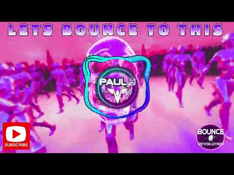 PAUL H - LET'S BOUNCE TO THIS MIX - BOUNCE REVOLUTION - GBX DONK TRANCE
