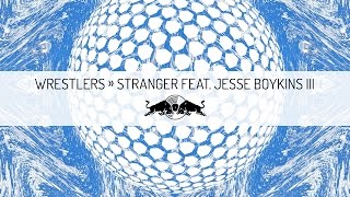 Wrestlers - Stranger feat. Jesse Boykins III | Red Bull Sound Select