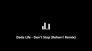 Dada Life - Don&#39;t Stop (Rehorr! Remix)