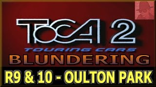 Toca 2 Blundering - PS1 - R9 and 10 - OULTON PARK - with Commentary !!