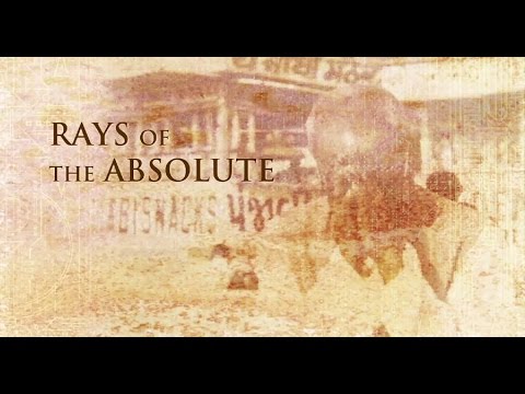 Rays of the Absolute (the Legacy of Sri Nisargadatta Maharaj)