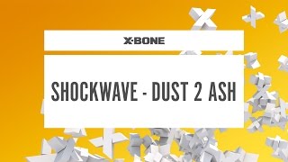 Shockwave - Dust 2 Ash (#XBONE161)