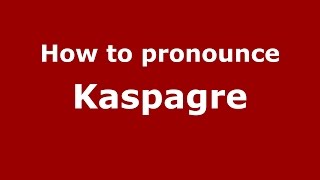 How to pronounce Kaspagre