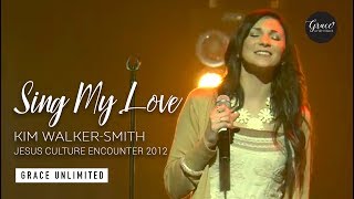Sing My Love - Jesus Culture Encounter 2012 Live