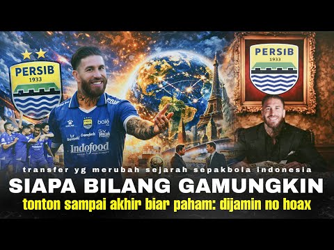 Sergio Ramos to Persib, World Shocked: Hybrid Contract Scheme & Persib's Grand Vision of Penetrat...