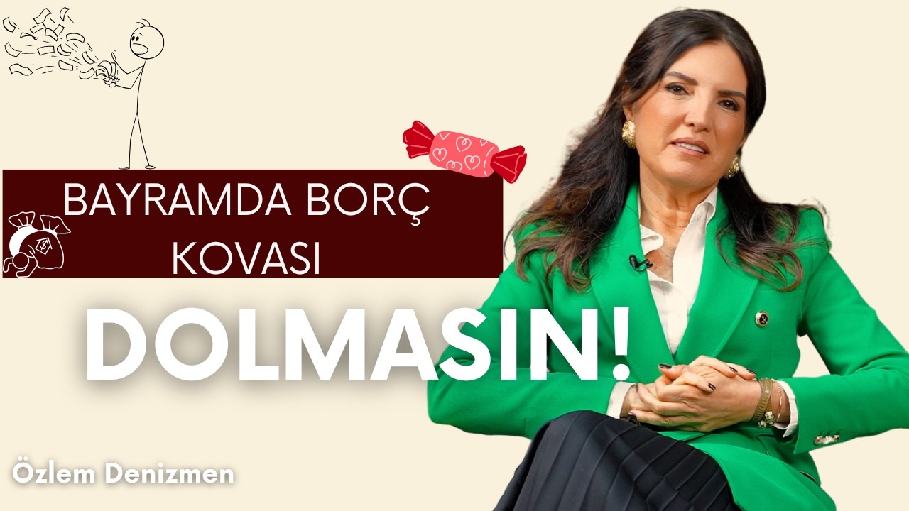 Bayramda Borç Kovası Dolmasın! I Özlem Denizmen