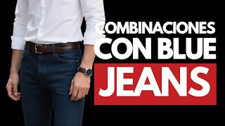 Cómo COMBINAR BLUE JEANS con ELEGANCIA | Guía de Estilo
