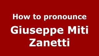How to pronounce Giuseppe Miti Zanetti