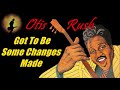 Otis Rush - Got To Be Some Changes Made (Kostas A~171) - Kostas A171 Otis Rush - Got To Be Some Changes Made (Kostas A~171)