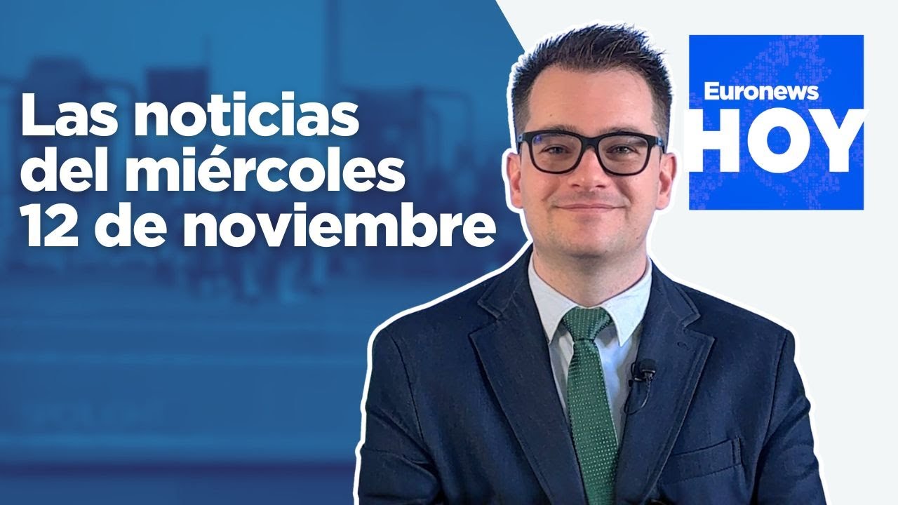 EURONEWS HOY | Las noticias del 12 de noviembre: España y China refuerzan su relación estratégica