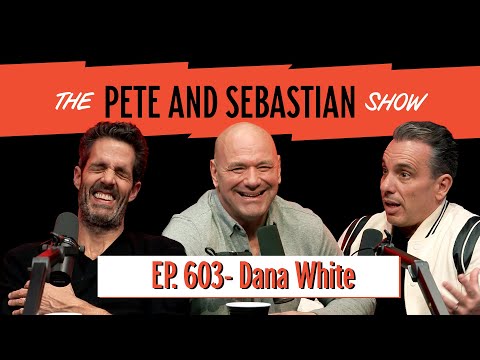 "Dana White" | EP 603: The Pete and Sebastian Show | "Full Episode"