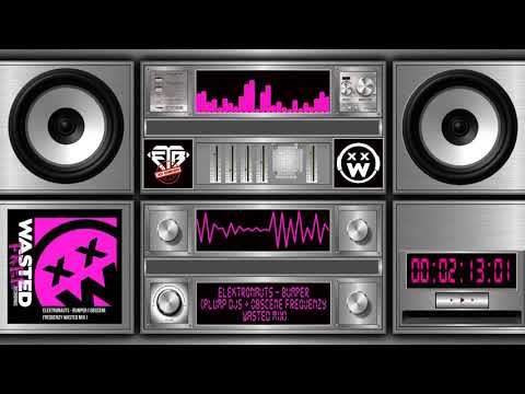 Elektronauts - Bumper (Plump Djs + Obscene Frequenzy Wasted Mix)