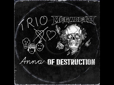 Megadeth + Trio - Anna of Destruction (Mashup)