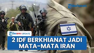 Netanyahu Dikhianati Tentaranya, 2 IDF yang Tugas di Sistem Pertahanan Israel Jadi Mata-mata Iran