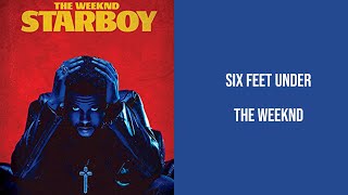 The Weeknd - Six Feet Under Lyrics [ High Quality Audio ]