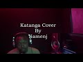 Katanga | Cover By Namenj | Produced By Drimzbeat