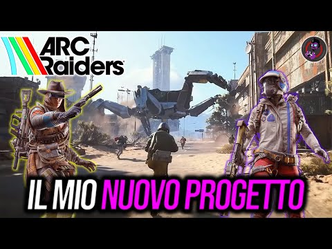 IL MIO NUOVO PROGETTO | ARC RAIDERS Gameplay ita