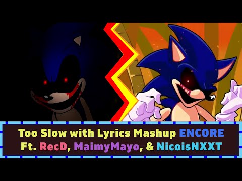 Too Slow with Lyrics Mashup ENCORE Edition (Ft. RecD, MaimyMayo, & NicoisNXXT)