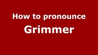 How to pronounce Grimmer