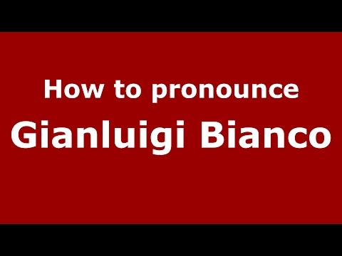 How to pronounce Gianluigi Bianco (Italian/Italy)  - PronounceNames.com