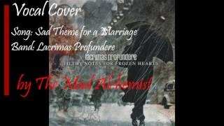 Lacrimas Profundere, Sad Theme For A Marriage - Vocal Cover Impoved Version (by The Mad Alchemist)