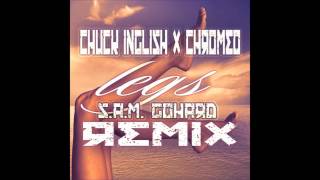 Chuck Inglish - &quot;LEGS&quot; (feat. Chromeo) [S.A.M. GoHard Remix]