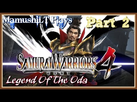 Let's Play - Samurai Warriors 4: Legend Of The Oda Part 2 - Nobunaga's Ascent