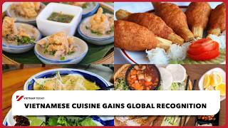 Vietnamese cuisine gains global recognition | Vietnam Today