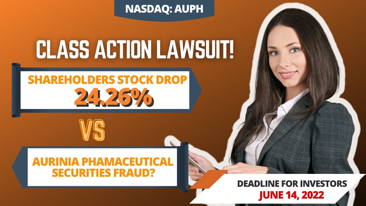 Aurinia Pharmaceuticals Class Action Lawsuit AUPH | Deadline June 14, 2022