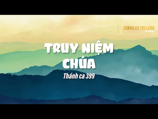 THÁNH CA 399 | TRUY NIỆM CHÚA | KARAOKE THÁNH CA TIN LÀNH