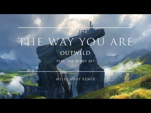 Outwild - The Way You Are (feat. The Ready Set) (Miles Away Remix) | Ophelia Records