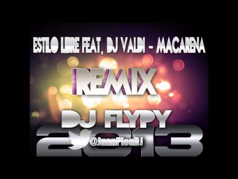 Estilo Libre Feat Dj Valdi - Macarena Remix Dj Flypy 2013 HD
