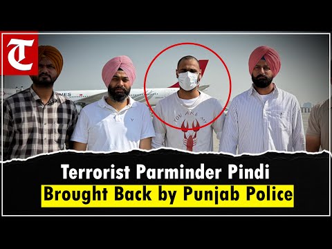 Babbar Khalsa Terrorist Parminder Pindi Extradited from UAE, Punjab Police Big Operation