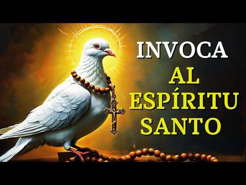 🕊️ GRAN ORACIÓN para INVOCAR al ESPÍRITU SANTO en TU VIDA 🙏✨