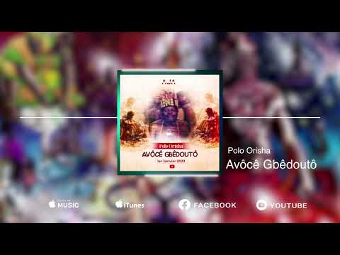 POLO ORISHA - AVÔCĒ GBÊDOUTÔ (Audio visual)