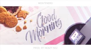 Montenero - Good Morning (Prod. Neazy Nez)