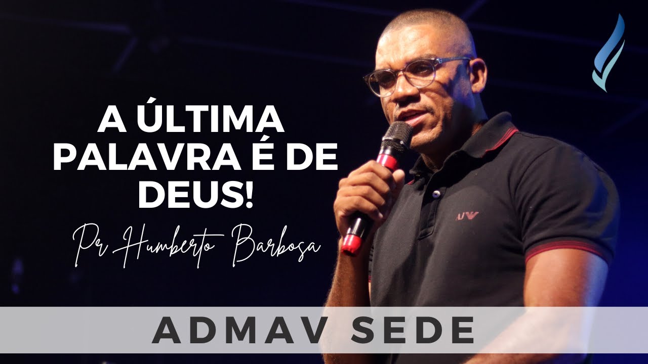 Pr Humberto Barbosa - A ÚLTIMA PALAVRA É DE DEUS