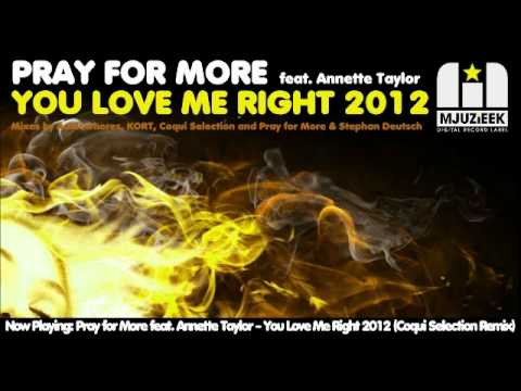 Pray for More feat. Annette Taylor - You Love Me Right 2012 (Coqui Selection Remix)