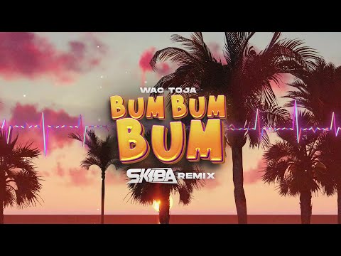 Wac Toja - BUM BUM BUM (DJ SKIBA REMIX)