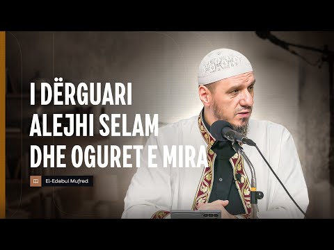 Shpjegimi i Edebul Mufred | 142. I Dërguari dhe oguret e mira - Enis Rama