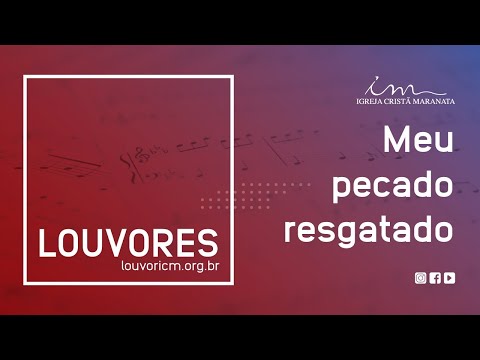 LOUVOR - Meu pecado resgatado - Igreja Cristã Maranata