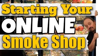Starting Your Online Smoke Shop