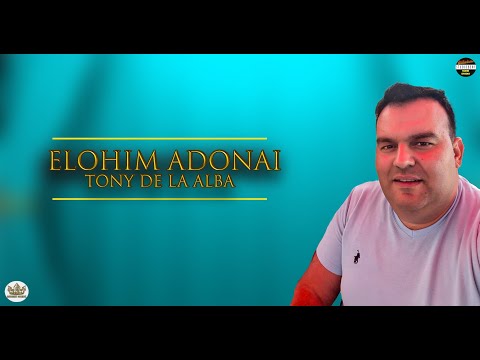 Tony  de la Alba - Elohim,Adonai - Oficial 2022