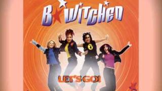 B*Witched - Lets Go!