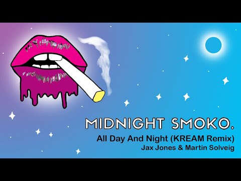 All Day And Night (KREAM Remix) - Jax Jones & Martin Solveig